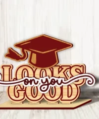 Looks Good On You Graduation