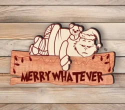 Merry Whatever Grinch And Bear Christmas Sign